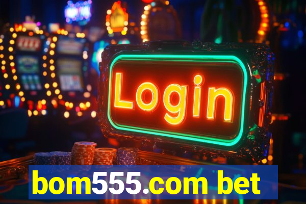 bom555.com bet